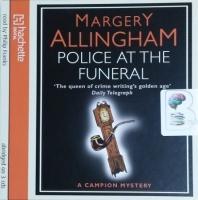 Police at the Funeral written by Margery Allingham performed by Philip Franks on CD (Abridged)